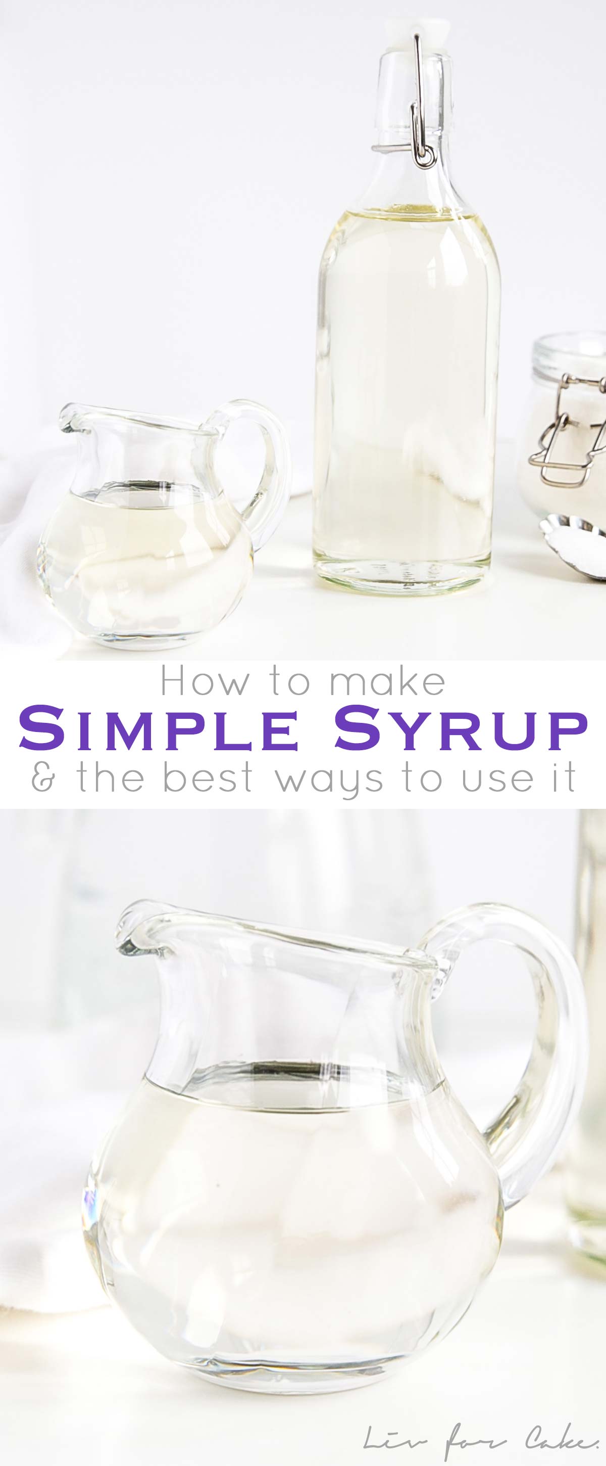 Make simple syrup at home with this quick and easy recipe! The perfect addition to your cakes, cocktails, and iced beverages. | livforcake.com Collage photo for simple syrup